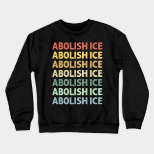 Abolish Ice Crewneck Sweatshirt